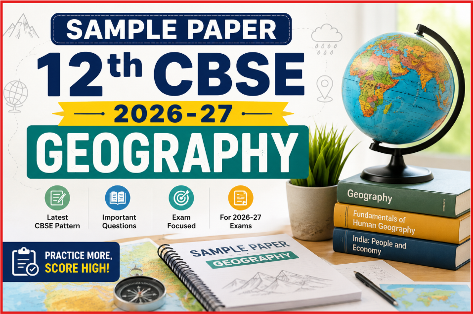 Geography Sample Paper Class 12th CBSE